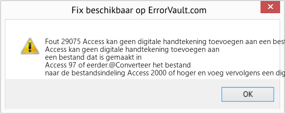 Fix Access kan geen digitale handtekening toevoegen aan een bestand dat is gemaakt in Access 97 of eerder (Fout Fout 29075)