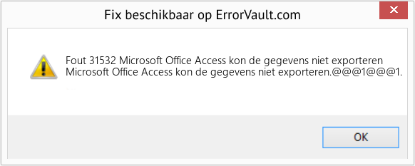Fix Microsoft Office Access kon de gegevens niet exporteren (Fout Fout 31532)