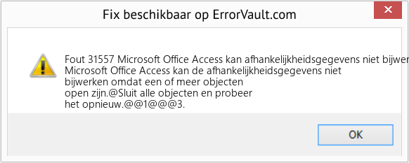 Fix Microsoft Office Access kan afhankelijkheidsgegevens niet bijwerken omdat een of meer objecten open zijn (Fout Fout 31557)