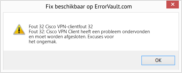Fix Cisco VPN-clientfout 32 (Fout Fout 32)