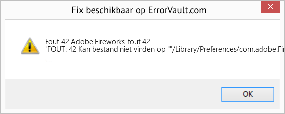 Fix Adobe Fireworks-fout 42 (Fout Fout 42)