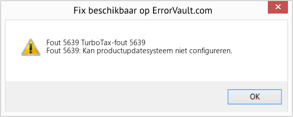 Fix TurboTax-fout 5639 (Fout Fout 5639)