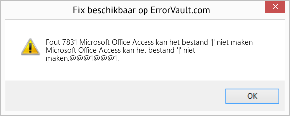 Fix Microsoft Office Access kan het bestand '|' niet maken (Fout Fout 7831)