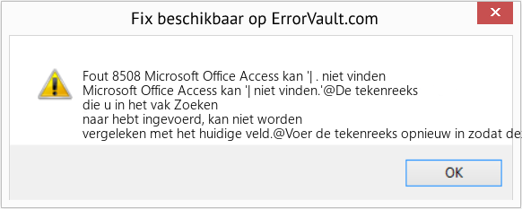 Fix Microsoft Office Access kan '| . niet vinden (Fout Fout 8508)