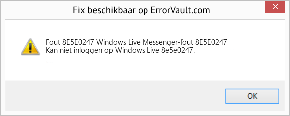 Fix Windows Live Messenger-fout 8E5E0247 (Fout Fout 8E5E0247)