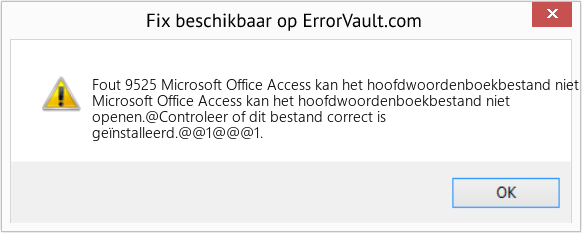 Fix Microsoft Office Access kan het hoofdwoordenboekbestand niet openen (Fout Fout 9525)