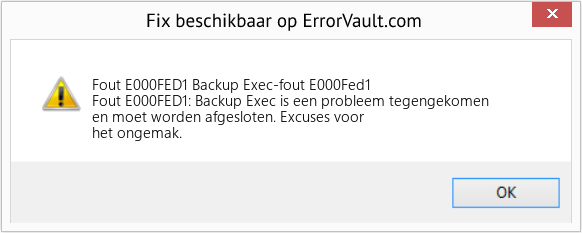 Fix Backup Exec-fout E000Fed1 (Fout Fout E000FED1)