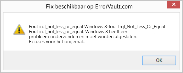 Fix Windows 8-fout Irql_Not_Less_Or_Equal (Fout Fout irql_not_less_or_equal)