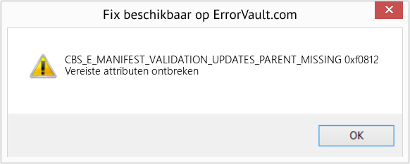 Fix 0xf0812 (Fout CBS_E_MANIFEST_VALIDATION_UPDATES_PARENT_MISSING)