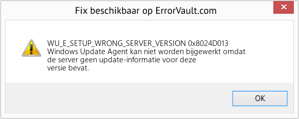 Fix 0x8024D013 (Fout WU_E_SETUP_WRONG_SERVER_VERSION)