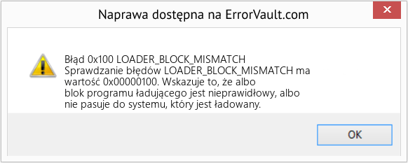 Napraw LOADER_BLOCK_MISMATCH (Error Błąd 0x100)