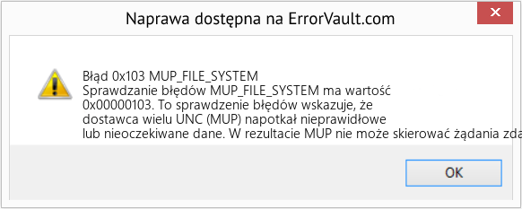Napraw MUP_FILE_SYSTEM (Error Błąd 0x103)