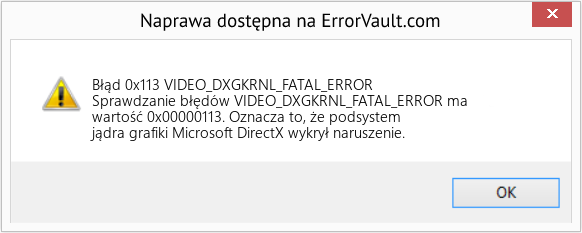 Napraw VIDEO_DXGKRNL_FATAL_ERROR (Error Błąd 0x113)