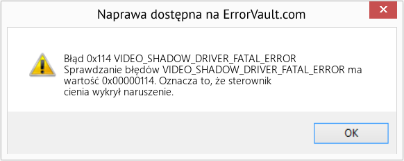 Napraw VIDEO_SHADOW_DRIVER_FATAL_ERROR (Error Błąd 0x114)
