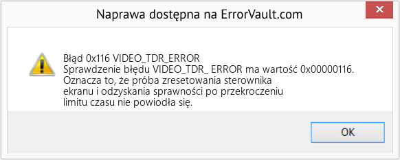 Napraw VIDEO_TDR_ERROR (Error Błąd 0x116)