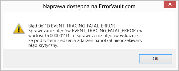 Napraw EVENT_TRACING_FATAL_ERROR (Error Błąd 0x11D)