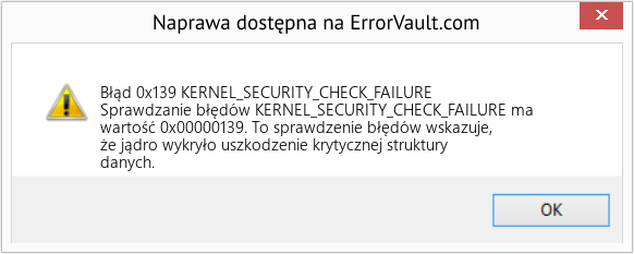 Napraw KERNEL_SECURITY_CHECK_FAILURE (Error Błąd 0x139)