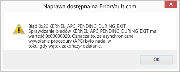 Napraw KERNEL_APC_PENDING_DURING_EXIT (Error Błąd 0x20)