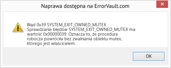 Napraw SYSTEM_EXIT_OWNED_MUTEX (Error Błąd 0x39)