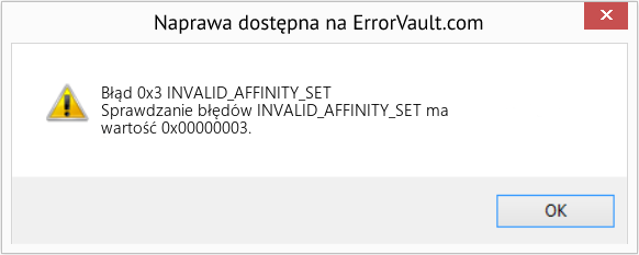 Napraw INVALID_AFFINITY_SET (Error Błąd 0x3)