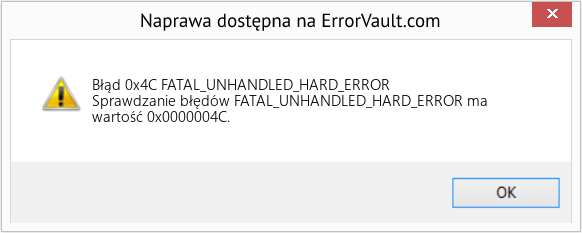Napraw FATAL_UNHANDLED_HARD_ERROR (Error Błąd 0x4C)