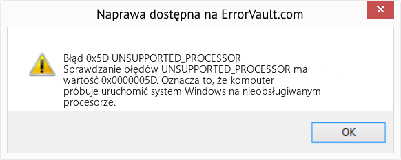 Napraw UNSUPPORTED_PROCESSOR (Error Błąd 0x5D)