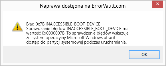 Napraw INACCESSIBLE_BOOT_DEVICE (Error Błąd 0x7B)