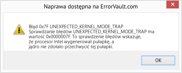 Napraw UNEXPECTED_KERNEL_MODE_TRAP (Error Błąd 0x7F)