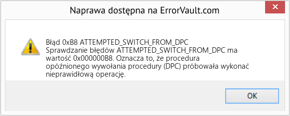 Napraw ATTEMPTED_SWITCH_FROM_DPC (Error Błąd 0xB8)