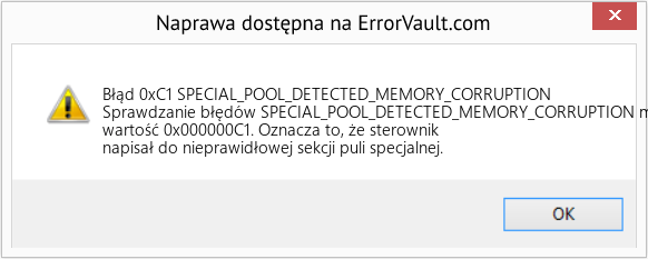 Napraw SPECIAL_POOL_DETECTED_MEMORY_CORRUPTION (Error Błąd 0xC1)