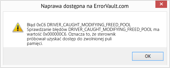 Napraw DRIVER_CAUGHT_MODIFYING_FREED_POOL (Error Błąd 0xC6)