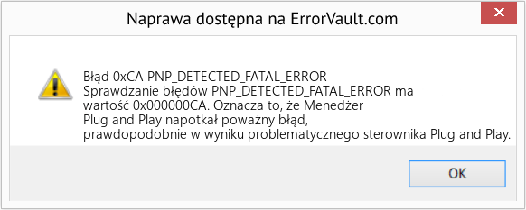 Napraw PNP_DETECTED_FATAL_ERROR (Error Błąd 0xCA)