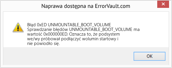 Napraw UNMOUNTABLE_BOOT_VOLUME (Error Błąd 0xED)
