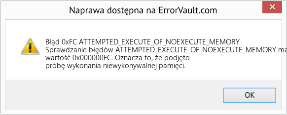 Napraw ATTEMPTED_EXECUTE_OF_NOEXECUTE_MEMORY (Error Błąd 0xFC)