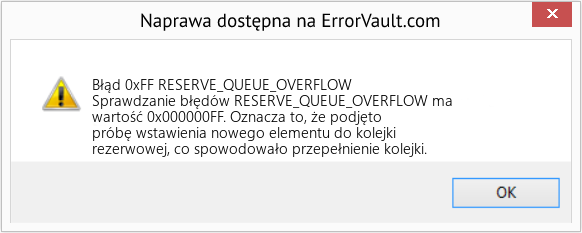 Napraw RESERVE_QUEUE_OVERFLOW (Error Błąd 0xFF)