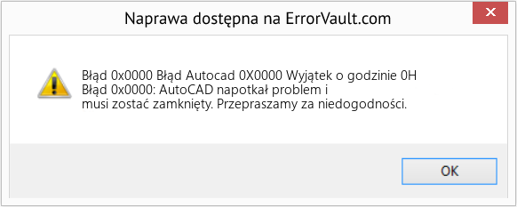 Fix Błąd Autocad 0X0000 Wyjątek o godzinie 0H (Error Błąd 0x0000)