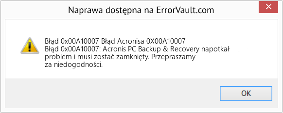 Fix Błąd Acronisa 0X00A10007 (Error Błąd 0x00A10007)
