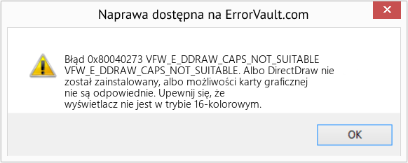 Pobierz Błąd <?php echo $number; ?> (VFW_E_DDRAW_CAPS_NOT_SUITABLE) Narzędzie naprawcze Fix VFW_E_DDRAW_CAPS_NOT_SUITABLE (Error Błąd 0x80040273)