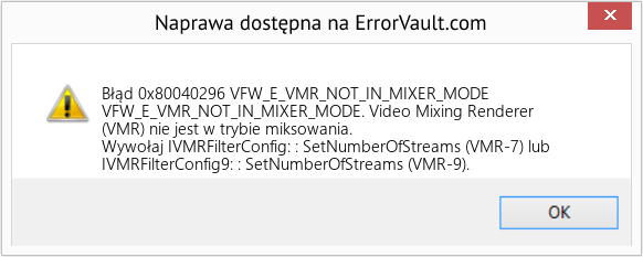 Fix VFW_E_VMR_NOT_IN_MIXER_MODE (Error Błąd 0x80040296)