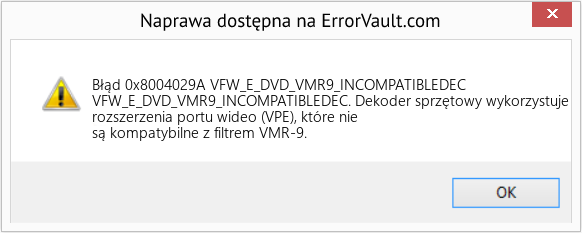 Fix VFW_E_DVD_VMR9_INCOMPATIBLEDEC (Error Błąd 0x8004029A)