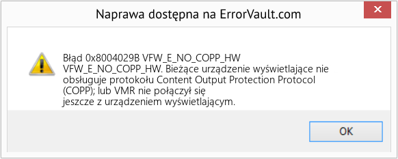 Fix VFW_E_NO_COPP_HW (Error Błąd 0x8004029B)