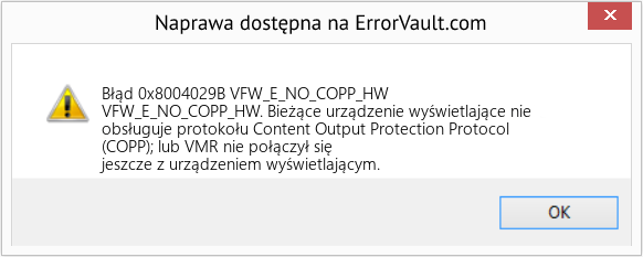 Pobierz Błąd <?php echo $number; ?> (VFW_E_NO_COPP_HW) Narzędzie naprawcze Fix VFW_E_NO_COPP_HW (Error Błąd 0x8004029B)