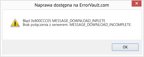 Pobierz Błąd <?php echo $number; ?> (MESSAGE_DOWNLOAD_INPLETE) Narzędzie naprawcze Fix MESSAGE_DOWNLOAD_INPLETE (Error Błąd 0x800CCC05)
