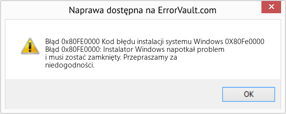 Fix Kod błędu instalacji systemu Windows 0X80Fe0000 (Error Błąd 0x80FE0000)