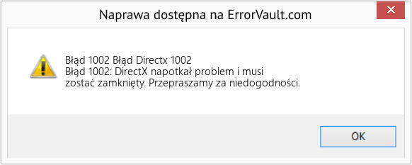 Fix Błąd Directx 1002 (Error Błąd 1002)