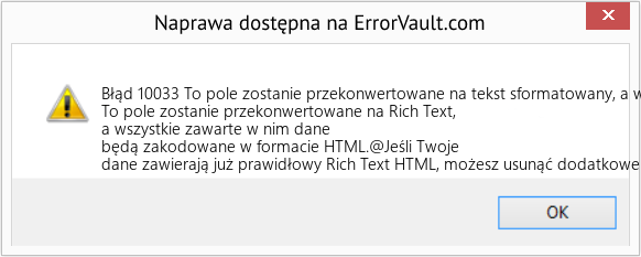 Fix To pole zostanie przekonwertowane na tekst sformatowany, a wszystkie zawarte w nim dane będą zakodowane w formacie HTML (Error Błąd 10033)