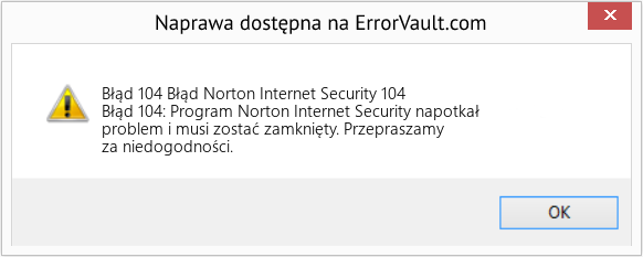 Fix Błąd Norton Internet Security 104 (Error Błąd 104)