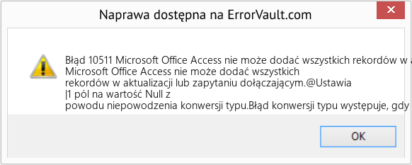 Fix Microsoft Office Access nie może dodać wszystkich rekordów w aktualizacji lub zapytaniu dołączającym (Error Błąd 10511)