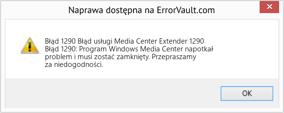 Fix Błąd usługi Media Center Extender 1290 (Error Błąd 1290)