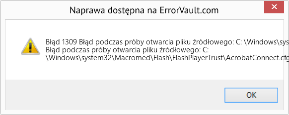 Fix Błąd podczas próby otwarcia pliku źródłowego: C: \Windows\system32\Macromed\Flash\FlashPlayerTrust\AcrobatConnect (Error Błąd 1309)